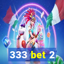 333 bet 2